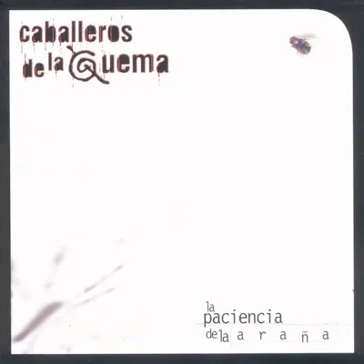 La Paciencia de la Araña - Los Caballeros de la Quema La Paciencia de la Araña - Los Caballeros de la Quema