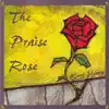 The Praise Rose album lyrics, reviews, download