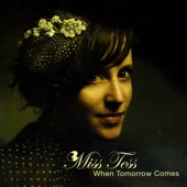 Miss Tess - When Tomorrow Comes