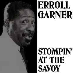 Stompin' At The Savoy - Erroll Garner Stompin' At The Savoy - Erroll Garner