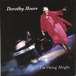 I'm Doing Alright - Dorothy Moore I'm Doing Alright - Dorothy Moore