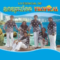 Lo Esencial de Acapulco Tropical - Acapulco Tropical