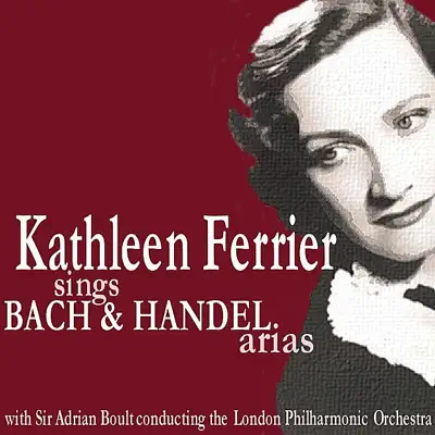 Kathleen Ferrier Sings Bach and Handel Arias - London Philharmonic Orchestra