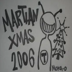 Martian Xmas 2006 - Moka Only Martian Xmas 2006 - Moka Only