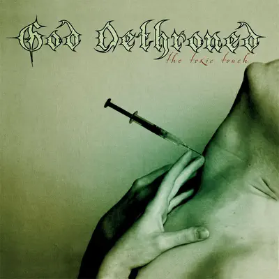 The Toxic Touch - God Dethroned