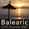 Balearic Chill Sounds 2007 - Various Artists