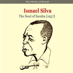 The Music of Brazil / Ismael Silva / the Soul of Samba (1957) - Ismael Silva