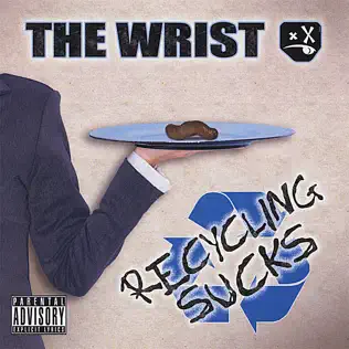 last ned album The Wrist - Recycling Sucks