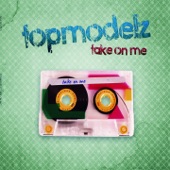 Topmodelz - Take On Me