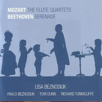 Mozart: The Flute Quartets - Beethoven: Serenade by Lisa Beznosiuk, Pavlo Beznosiuk, Richard Tunnicliffe & Tom Dunn album reviews, ratings, credits