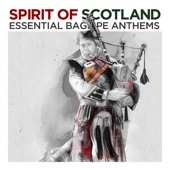 Spirit of Scotland - Essential Bagpipe Anthems artwork