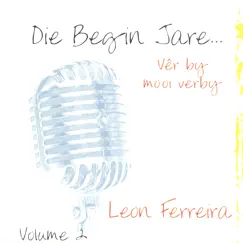 Die Begin Jare... Vêr By Mooi Verby - Volume 2 by Leon Ferreira album reviews, ratings, credits