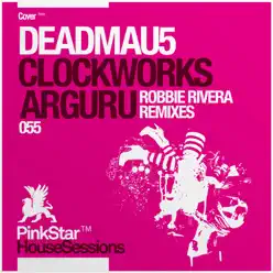 Arguru / Clockworks (Robbie Rivera Remixes) - Single - Deadmau5