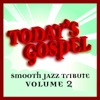 Today's Gospel, Vol. 2 - Smooth Jazz Tribute