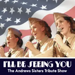 I'll Be Seeing You by The Andrews Sisters Tribute Show album reviews, ratings, credits