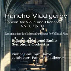 Pancho Vladigerov: Concert for Violin and Orchestra No.1, Op.11 by Bulgarian National Radio Symphony Orchestra & Pancho Vladigerov album reviews, ratings, credits
