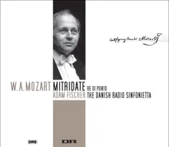 Mozart, W.A.: Mitridate, Re Di Ponto by Henriette Bonde-Hansen, Lisa Larsson, Ars Nova vocal ensemble, Ádám Fischer, Sine Bundgaard, Danish Radio Sinfonietta, Anders J. Dahlin, Kristina Hammarström, Mathias Zachariassen & Maria Fontosh album reviews, ratings, credits