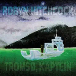 Tromsø, Kaptein - Robyn Hitchcock