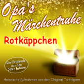 Rotkäppchen Teil 1 (Sprecher: Eduard Marks) - Opa’s Märchentruhe