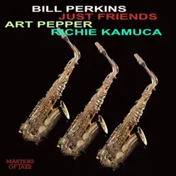 Just Friends - Bill Perkins Just Friends - Bill Perkins