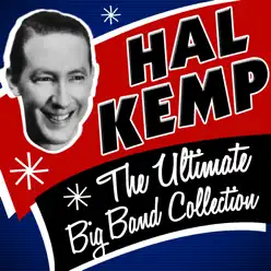 The Ultimate Big Band Collection - Hal Kemp The Ultimate Big Band Collection - Hal Kemp
