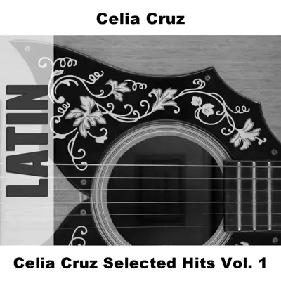 Celia Cruz Selected Hits Vol. 1 - Celia Cruz Celia Cruz Selected Hits Vol. 1 - Celia Cruz