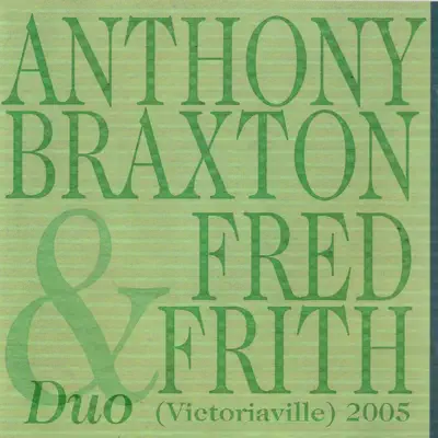 Duo (Victoriaville) 2005 - Anthony Braxton