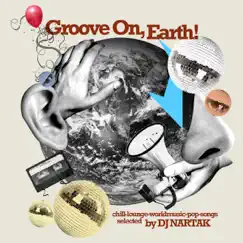 Groove On, Earth! (Selected by DJ Nartak) by DJ Nartak album reviews, ratings, credits