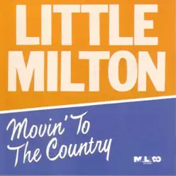 Movin' to the Country - Little Milton Movin' to the Country - Little Milton