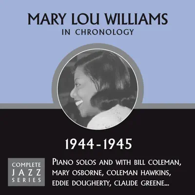 Complete Jazz Series 1944 - 1945 - Mary Lou Williams Complete Jazz Series 1944 - 1945 - Mary Lou Williams
