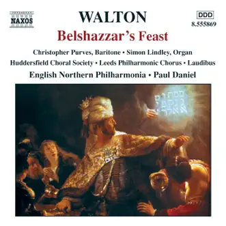 Belshazzar's Feast: Thus in Babylon by Simon Lindley, Christopher Purves, Huddersfield Choral Society, Leeds Philharmonic Chorus, Laudibus, Paul Daniel & English Northern Philharmonia song reviws