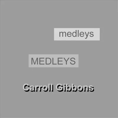 Medleys - Carroll Gibbons