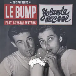 Le Bump (feat. Crystal Waters) [Remixes] - Yolanda Be Cool