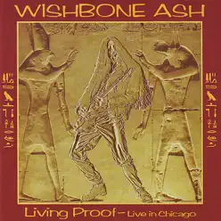 Living Proof - Live In Chicago - Wishbone Ash