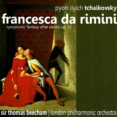 Tchaikovsky: Francesca Da Rimini - Symphonic Fantasy After Dante, Op. 32 - London Philharmonic Orchestra