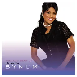 The Very Best of Juanita Bynum - Juanita Bynum