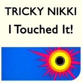 Tricky Nikki - I Touched It (Trick Club)