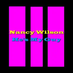 He's My Guy - Nancy Wilson