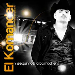 Y Seguimos la Borrachera - El Komander