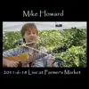 Stream & download Mike Howard (2011-06-18 Live At Farmer's Market)