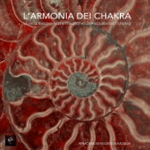 L'Armonia dei Chakra - Musica Terapeutica e Meditativa per Equilibrare i Chakra - Armonia, Benessere & Musica