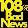 108% Bad News