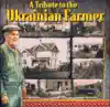 A Tribute to the Ukrainian Farmer, Vol. 21 album lyrics, reviews, download