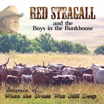 Dreamin' of... When the Grass Was Still Deep - Red Steagall Dreamin' of... When the Grass Was Still Deep - Red Steagall