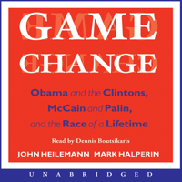 John Heilemann & Mark Halperin - Game Change: Obama and the Clintons, McCain and Palin, and the Race of a Lifetime (Unabridged) artwork