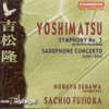 Yoshimatsu: Saxophone Concerto, "Cyber-bird" & Symphony No. 3