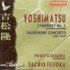 Yoshimatsu: Saxophone Concerto, "Cyber-bird" & Symphony No. 3, 1999