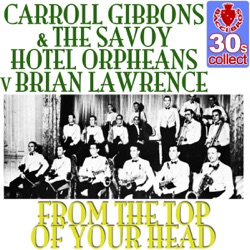 Carroll Gibbons & Anne Lenner - From the Top of Your Head