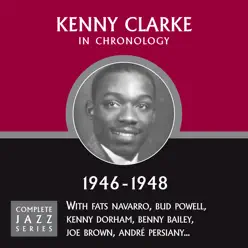 Complete Jazz Series 1946 - 1948 - Kenny Clarke Complete Jazz Series 1946 - 1948 - Kenny Clarke