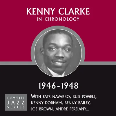 Complete Jazz Series 1946 - 1948 - Kenny Clarke Complete Jazz Series 1946 - 1948 - Kenny Clarke